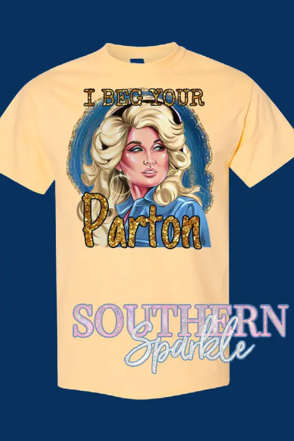Beg Your Parton Tee